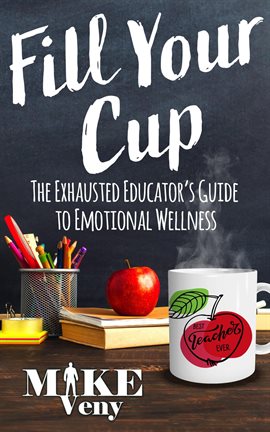 Imagen de portada para Fill Your Cup: The Exhausted Educator's Guide