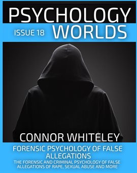 Cover image for Issue 18: Forensic Psychology of False Allegations: The Forensic and Criminal Psychology of False