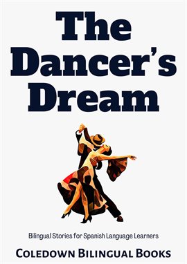 Cover image for The Dancer's Dream: Bilingual Stories for Spanish Language Learners