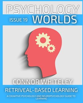 Cover image for Issue 19: Retriveal-Based Learning a Cognitive Psychology and Neuropsychology Guide to Learning