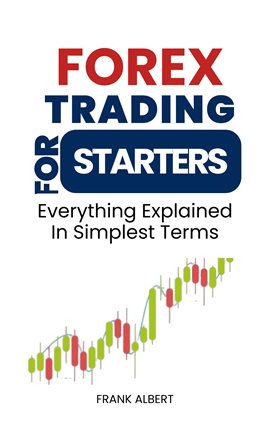 Imagen de portada para Forex Trading for Starters: Everything Explained in Simplest Terms