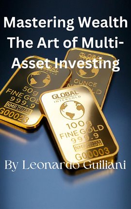 Cover image for Mastering Wealth the Art of Multi-Asset Investing