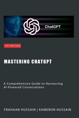 Cover image for Mastering ChatGPT: A Comprehensive Guide to Harnessing AI-Powered Conversations