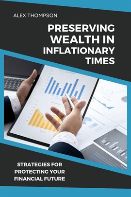 Cover image for Preserving Wealth in Inflationary Times - Strategies for Protecting Your Financial Future