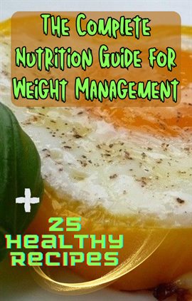 Cover image for The Complete Nutrition Guide for Weight Management + 25 Healthy Recipes