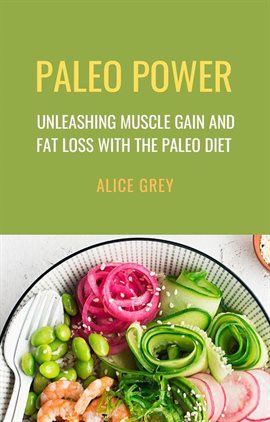 Cover image for Paleo Power Unleashing Muscle Gain and Fat Loss With the Paleo Diet