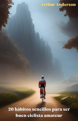 Cover image for 20 hábitos Sencillos Para ser Buen Ciclista Amateur