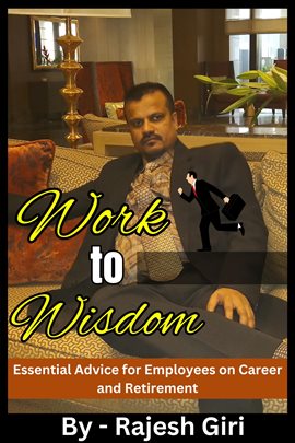 Cover image for Work to Wisdom: Essential Advice for Employees on Career and Retirement