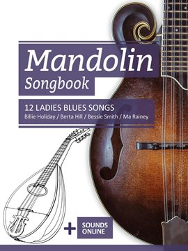 Imagen de portada para Mandolin Songbook - 12 Ladies Blues Songs - Billie Holiday, Berta Hill, Bessie Smith, Ma Rainey