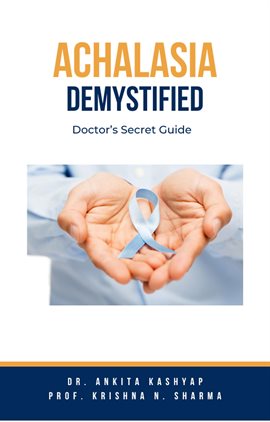 Cover image for Achalasia Demystified: Doctor's Secret Guide