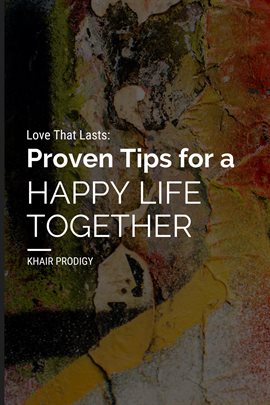 Cover image for Love That Lasts: Proven Tips for a Happy Life Together