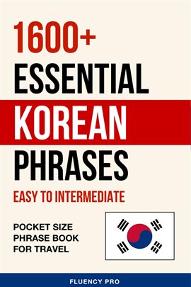 Cover image for 1600+ Essential Korean Phrases: Easy to Intermediate - Pocket Size Phrase Book for Travel