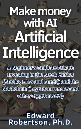 Cover image for Make Money With AI Artificial Intelligence a Beginner's Guide to Private Investing in the Stock Mark