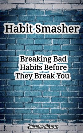 Imagen de portada para Habit Smasher: Breaking Bad Habits  Before They Break You