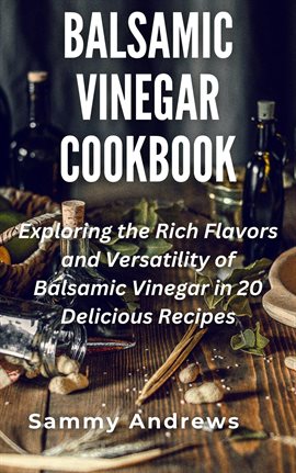 Cover image for Balsamic Vinegar Cookbook