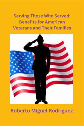 Cover image for Serving Those Who Served: Benefits for American Veterans and Their Families