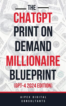 Cover image for The ChatGPT Print on Demand Millionaire Blueprint (GPT-4)