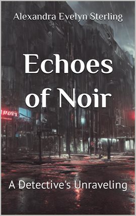 Cover image for Echoes of Noir: A Detective's Unraveling