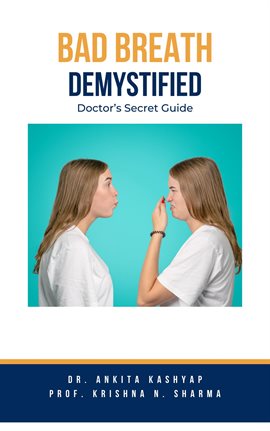 Cover image for Bad Breath Demystified Doctors Secret Guide