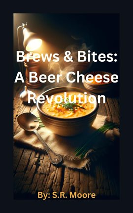 Cover image for Brews & Bites: A Beer Cheese Revolution