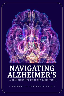 Cover image for Navigating Alzheimer's: A Comprehensive Guide for Caregivers