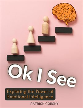 Imagen de portada para Ok I See - Exploring the Power of Emotional Intelligence
