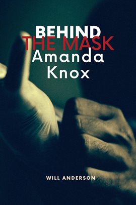 Cover image for Behind the Mask: Amanda Knox