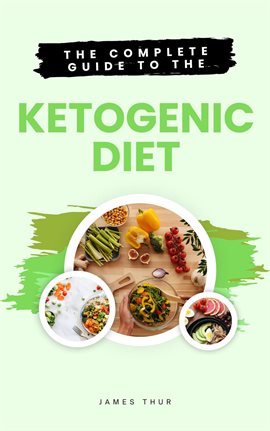 Cover image for The Complete Guide to the Ketogenic Diet