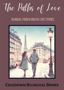 Cover image for The Paths of Love: Bilingual French-English Love Stories