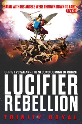 Cover image for Lucifer Rebellion. Christ vs Satan - The Second Coming of Christ