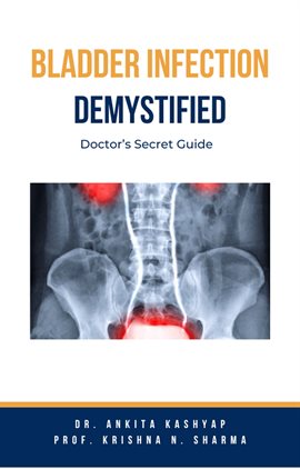 Cover image for Bladder Infection Demystified: Doctor's Secret Guide