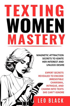 Imagen de portada para Texting Women Mastery: Magnetic Attraction Secrets to Ignite Her Interest and Unlock Desire Expert S