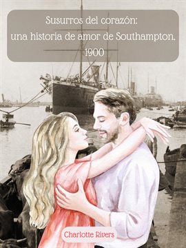 Susurros del corazón: una historia de amor de Southampton, 1900