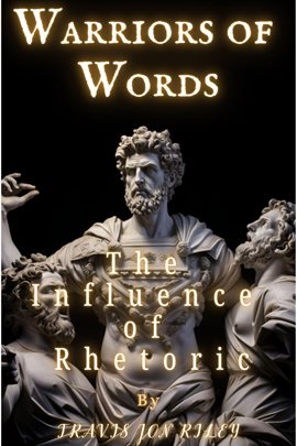 Cover image for Warriors of Words: The Influence of Rhetoric