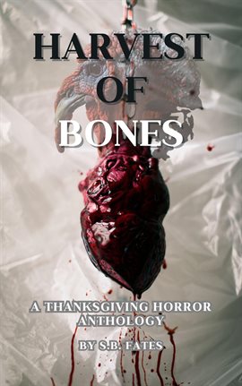 Harvest of Bones: A Thanksgiving Horror Anthology
