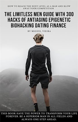 Cover image for The Limitless Men Guide With 300 Hacks of Antiaging Epigenetic Biohacking Dating Finance