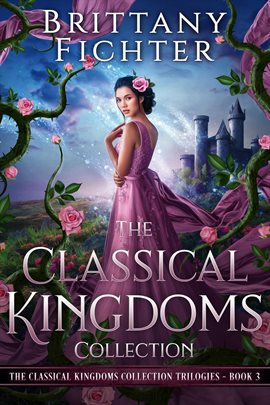 Cover image for The Classical Kingdoms Collection Trilogies Book 3