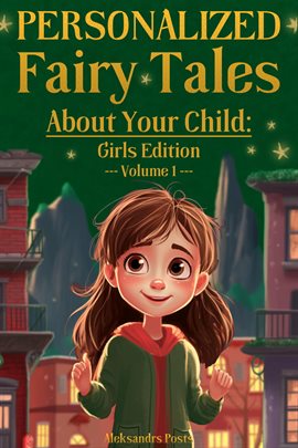 Cover image for Personalized Fairy Tales About Your Child: Girls Edition. Volume 1
