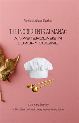 Cover image for The Ingredient Almanac - A Masterclass in Luxury Cuisine
