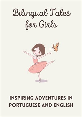 Cover image for Bilingual Tales for Girls: Inspiring Adventures in Portuguese and English