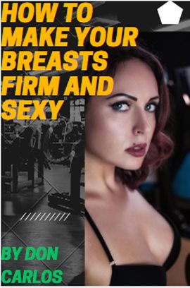 Cover image for How to Make Your Breasts Firm and Sexy