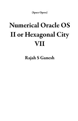 Cover image for Numerical Oracle OS II or Hexagonal City VII