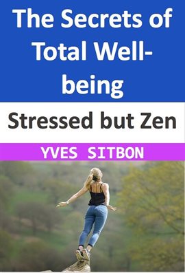 Cover image for Stressed but Zen: The Secrets of Total Well-Being