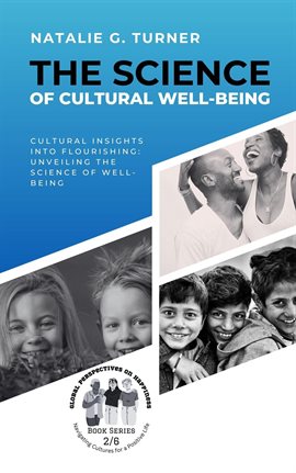 Imagen de portada para The Science of Cultural Well-being: Cultural Insights into Flourishing: Unveiling the Science of Wel
