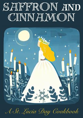 Cover image for Saffron & Cinnamon: A St. Lucia Day Cookbook
