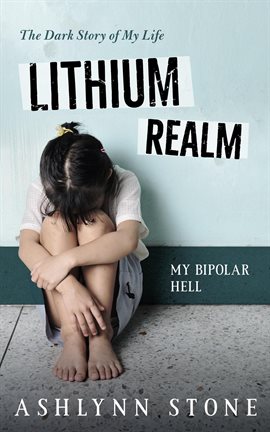 Cover image for Lithium Realm: My Bipolar Hell