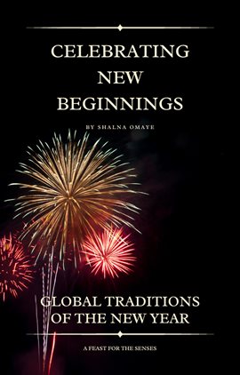 Cover image for Celebrating New Beginnings: Global Traditions of the New Year