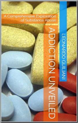 Cover image for Addiction Unveiled: A Comprehensive Exploration of Substance Abuse