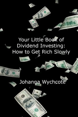 Imagen de portada para Your Little Book of Dividend Investing: How to Get Rich Slowly