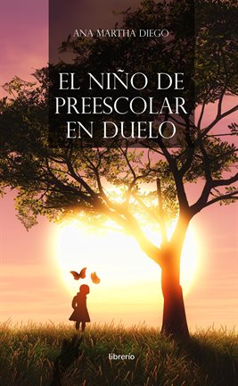 Cover image for El niño de preescolar en duelo: Guía para el adulto